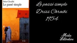 Miniature : le passé simple-resumė- analyse chapitre par chapitre- Biographie de Driss Chraibi