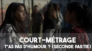Miniature : Court-métrage "T'as pas d'humour?" (Seconde partie)