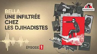 Miniature : « C’est comme danser avec le diable » : Bella, une infiltrée chez les djihadistes (1/3)