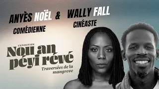 Miniature : ANYÈS NOËL, COMÉDIENNE ET WALLY FALL, CINÉASTE NOUS PARLE DU FILM EXPÉRIMENTAL FOUYÉ ZÉTWAL