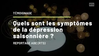 Miniature : Témoignage | Quels sont les symptômes de la dépression saisonnière ? Reportage ABE (RTS)