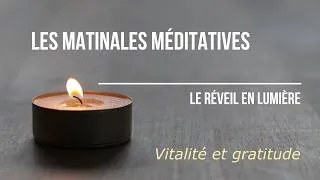 Miniature : Les Matinales Méditatives - Vitalité et gratitude