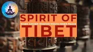 Miniature : Spirit of Tibet - Where ancien wisdom meets inner peace