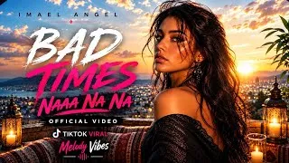 Miniature : 🎵 Imael Angel – BAD TIMES | Official Music Video | Naaa Na Na (Song Tiktok Viral )