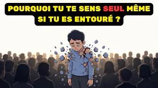 Miniature : Pourquoi Tu Te Sens Seul Même Quand Tu Es Avec Du Monde Autour De Toi ?