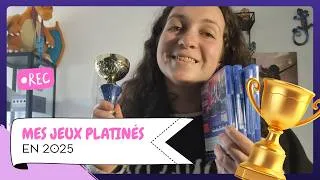 Miniature : LES JEUX QUE J'AI PLATINÉ EN 2025