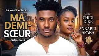 Miniature : MA DEMI-SŒUR | Chidi Dike | Meilleur Films Français | Film Nigérian En Français
