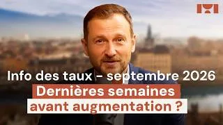 Miniature : Info des taux septembre 2026 : dernières semaines avant augmentation ?