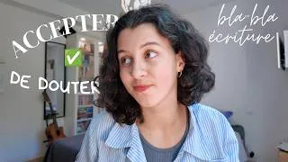 Miniature : BLABLA ÉCRITURE : Pourquoi douter peut sauver ton livre
