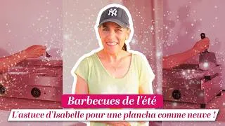 Miniature : Barbecues de l'été : l'astuce d'Isabelle pour une plancha comme neuve !