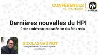 Miniature : Dernières nouvelles du HPI,  cette conférence est basée sur des faits réels.