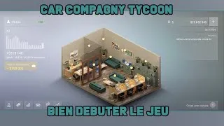 Miniature : Car Compagny Tycoon - Comment bien débuter le jeu (FR) Simulation concéssionaire automobile