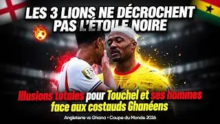Miniature : LE CAUCHEMAR, UN DÉSASTRE POUR TOUCHEL : INCROYABLE LES BLACK STARS FACE À L'ANGLETERRE By MERGA TV
