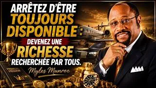 Miniature : Arrêtez d’être toujours disponible : devenez une richesse recherchée par tous. myles munroe