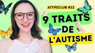 Miniature : 9 traits de l'AUTISME desquels on ne parle pas assez ! ATYPICLUB #22