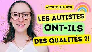 Miniature : Quelles sont les qualités des autistes dans la vie ? ATYPICLUB #20