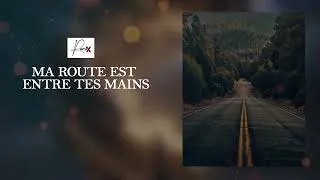 Miniature : Ma route est entre Tes mains | Mes Remix