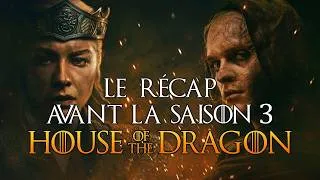 Miniature : Le récap complet de HOUSE OF THE DRAGON SAISON 1 & 2 (avant la SAISON 3)