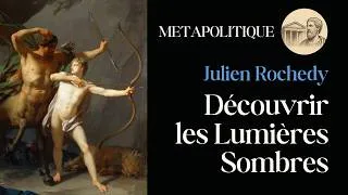 Miniature : Le Temps du Centaure | Analyse du livre de Julien Rochedy sur les Lumières Sombres