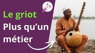 Miniature : Le griot : plus qu’un métier, une mémoire vivante