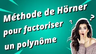 Miniature : Méthode de Hörner pour factoriser un polynôme
