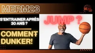 Miniature : #15 - Peut-on APPRENDRE à SAUTER PLUS HAUT et DUNKER après 30 ans ? MERM23