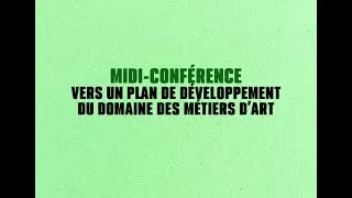Miniature : Midi-conférence – Vers un plan de développement du domaine des métiers d’art