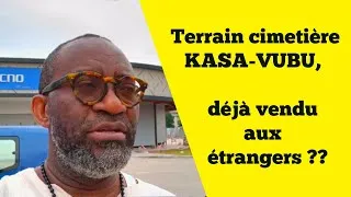 Miniature : CONCESSION Cimetière KASA VUBU déjà vendue aux ETRANGERS ???