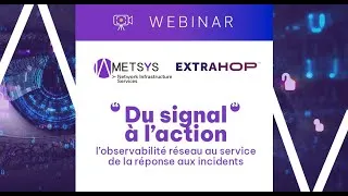 Miniature : Webinar - Du signal à l’Action​ : l’observabilité réseau au service de la réponse aux incidents