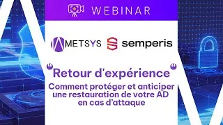 Miniature : Webinar - REX - Comment protéger et anticiper une restauration de votre AD en cas d’attaque ?