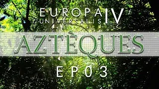 Miniature : [FR] Europa Universalis IV - AZTEQUES - Episode 3