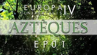 Miniature : [FR] Europa Universalis IV - AZTEQUES - Episode 1