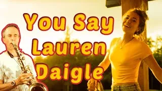 Miniature : You Say  🔥🎷 | Lauren Daigle | Tenor saxophone