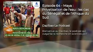 Miniature : Épisode 64 : Maya - Privatisation de l'eau : les cas du Sénégal et de l'Afrique du Sud.