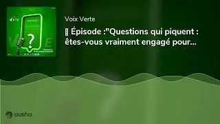 Miniature : 🎧 Épisode :"Questions qui piquent : êtes-vous vraiment engagé pour la planète ?"[E014]