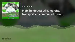 Miniature : Mobilité douce: vélo, marche, transport en commun et train...