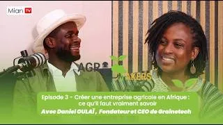 Miniature : Créer une entreprise agricole en Afrique : ce qu’il faut vraiment savoir - Avec Daniel Oulaï