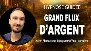 Miniature : 💰 LE GRAND FLUX D'ARGENT 💰 | Hypnose Guidée pour Attirer l'Abondance et Reprogrammer l'Inconscient..
