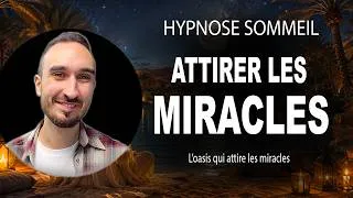 Miniature : SOMMEIL PROFOND 🌙 L'Oasis des Miracles | Hypnose Guidée pour Dormir et Attirer les Miracles
