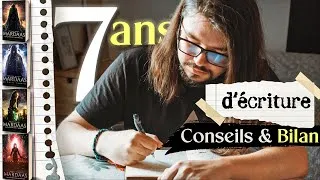 Miniature : 7 ans d'ÉCRITURE : Qu'est-ce que j'ai appris ? (conseils, coup de gueule, expérience)