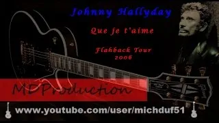 Miniature : Johnny Hallyday - Que je t'aime Live (Flashback Tour 2006)