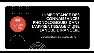 Miniature : Le rôle primordial des connaissances/compétences phonologiques dans l'apprentissage du fle