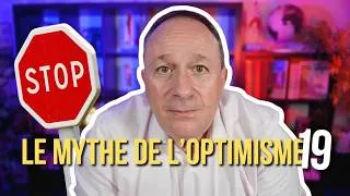 Miniature : POURQUOI "BON COURAGE !" EST UNE MAUVAISE IDÉE ! | LE MYTHE DE L'OPTIMISME