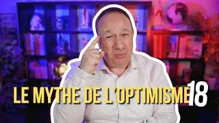 Miniature : LES OPTIMISTES ONT MOINS DE PROBLÈMES ! | LE MYTHE DE L'OPTIMISME