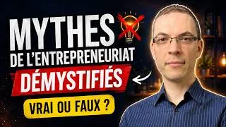 Miniature : 7 mythes sur l’entrepreneuriat qui vous empêchent de vous lancer