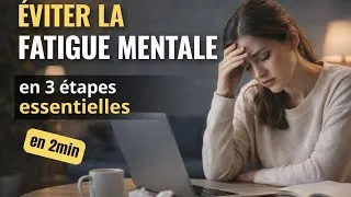 Miniature : Fatigue mentale : 3 étapes essentielles en 2 minutes