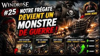 Miniature : Windrose #25 – Notre frégate devient un MONSTRE de guerre !