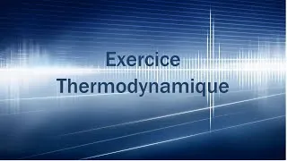 Miniature : Exercice Thermodynamique: BTS Chimiste 2010