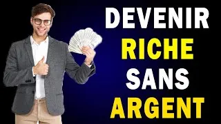 Miniature : Comment devenir riche rapidement quand on n'a pas d'argent