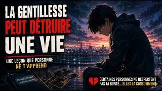 Miniature : La Gentillesse Peut Détruire une Vie | Une Leçon Que Personne Ne T’apprend